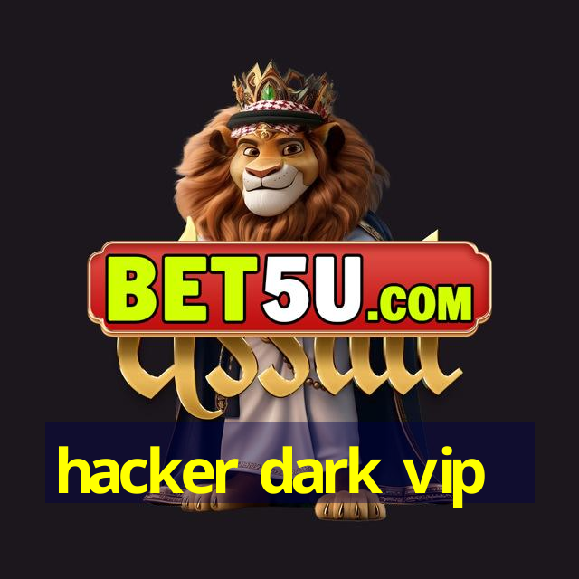 hacker dark vip